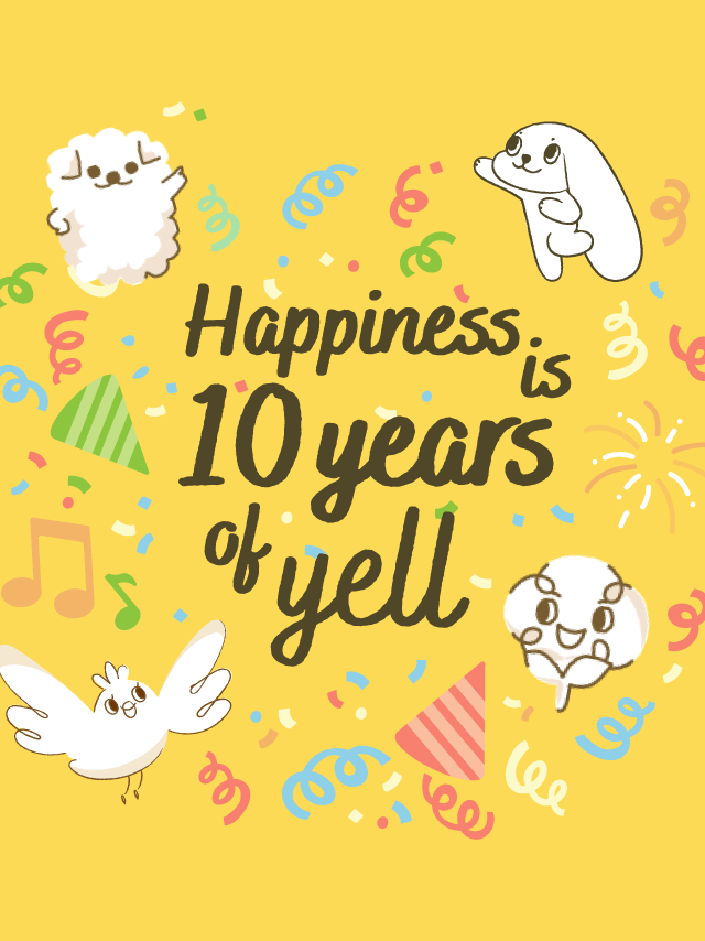 Happiness is 10 years yell